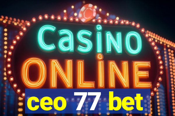 ceo 77 bet